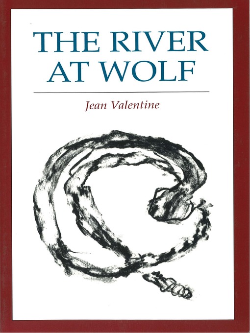 Title details for The River at Wolf by Jean Valentine - Available